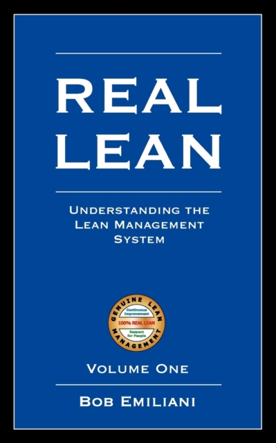 Real Lean : Understanding the Lean Management System (Volume One), Paperback / softback Book