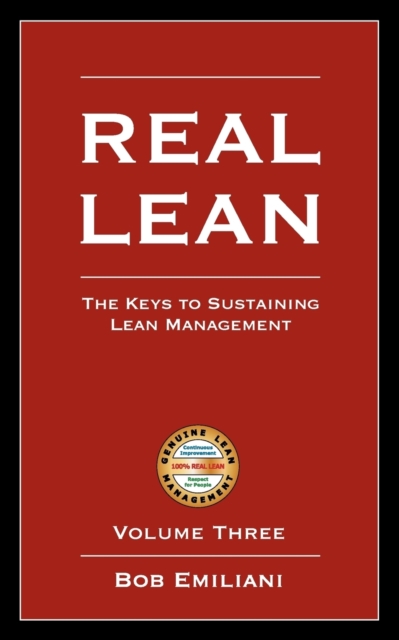 Real Lean : The Keys to Sustaining Lean Management (Volume Three), Paperback / softback Book