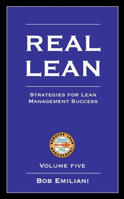 Real Lean : Strategies for Lean Management Success (Volume 5), Paperback / softback Book