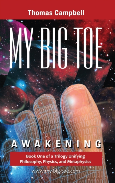 My Big TOE - Awakening H : Book 1 of a Trilogy Unifying Philosophy, Physics, and Metaphysics, Hardback Book
