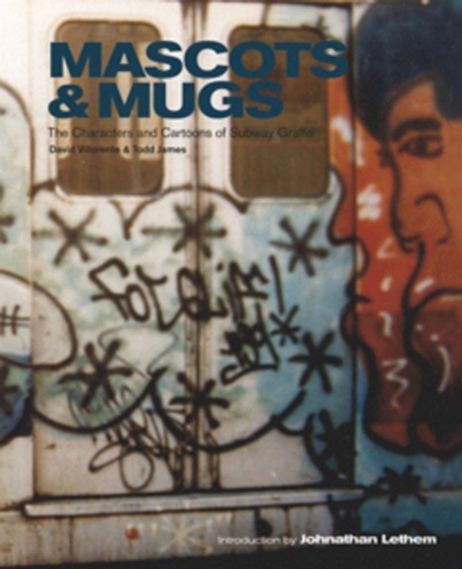 Mascots & Mugs : The Characters and Cartoons of Subway Graffiti, Hardback Book