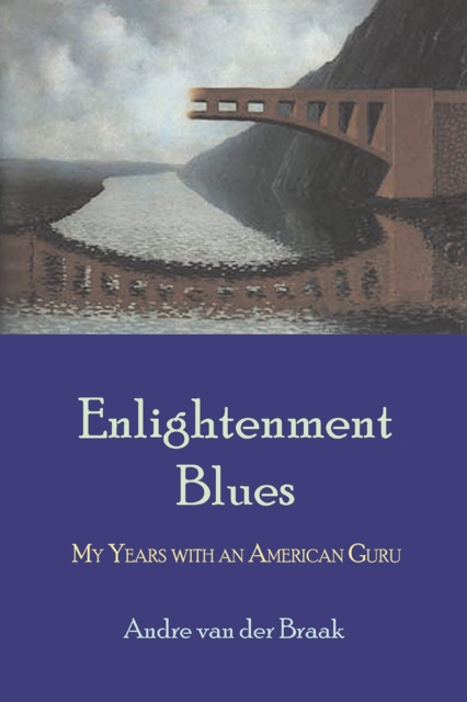 Enlightenment Blues : My Years with an American Guru, Paperback / softback Book