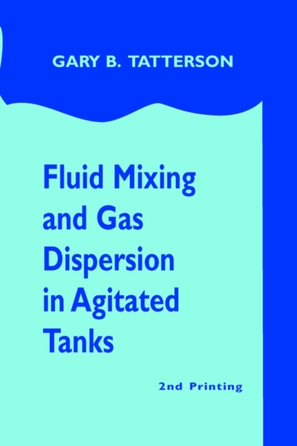 Fluid Mixing and Gas Dispersion in Agitated Tanks, Paperback / softback Book