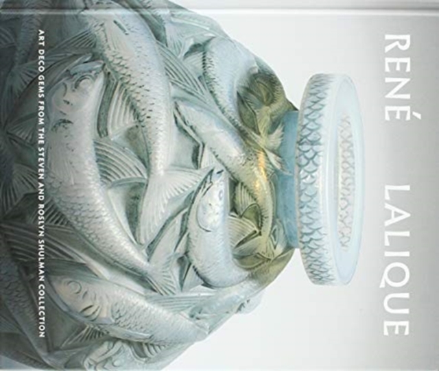 Rene Lalique : Art Deco Gems from the Steven and Roslyn Shulman Collection, Hardback Book