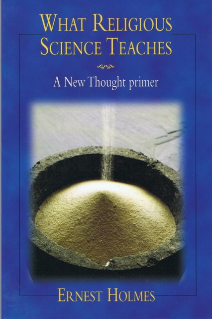 What Religious Science Teaches : A New Thought Primer, Paperback / softback Book