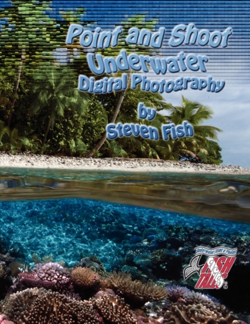 Point and Shoot Underwater Digital Photography, Paperback Book