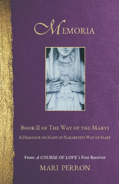 Memoria : A Dialogue on Mary of Nazareth's Way of Mary, Paperback / softback Book