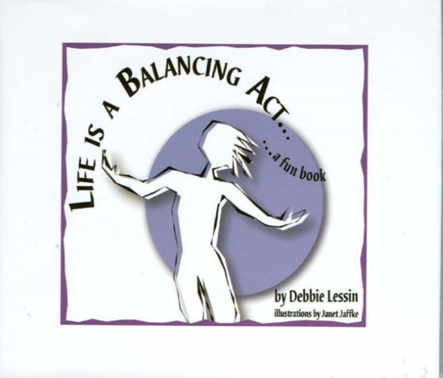 Life is a Balancing Act : A Fun Book, Hardback Book