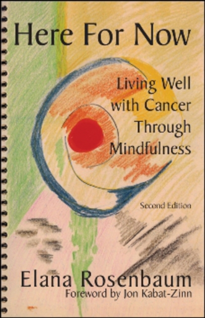 Here For Now : Living Well With Cancer Through Mindfulness, Paperback / softback Book