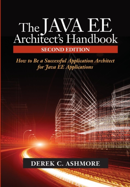 The Java Ee Architect's Handbook : How to Be a Successful Application Architect for Java Ee Applications, Paperback / softback Book