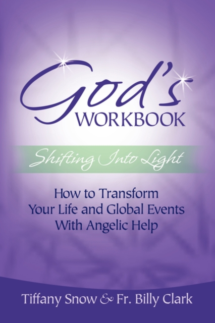 God's Workbook : Shifting into Light - How to Transform Your Life & Global Events with Angelic Help, Paperback / softback Book