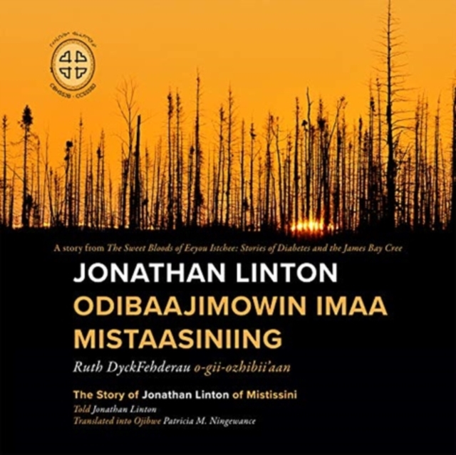 Jonathan Linton Odibaajimowin imaa Mistaasiniing : The Story of Jonathan Linton of Mistissini, Paperback / softback Book