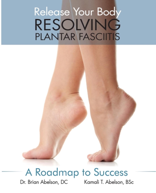 Resolving Plantar Fasciitis - A Roadmap to Success, Paperback / softback Book