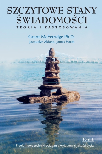 Szczytowe Stany Swiadomosci, Tom I : Przelomowe Techniki Osiagania Wyjatkowej Jakosci Zycia, Paperback / softback Book