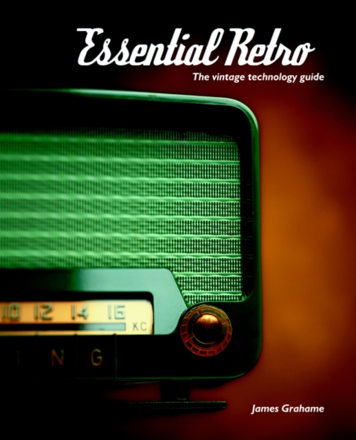 Essential Retro : The Vintage Technology Guide, Paperback / softback Book