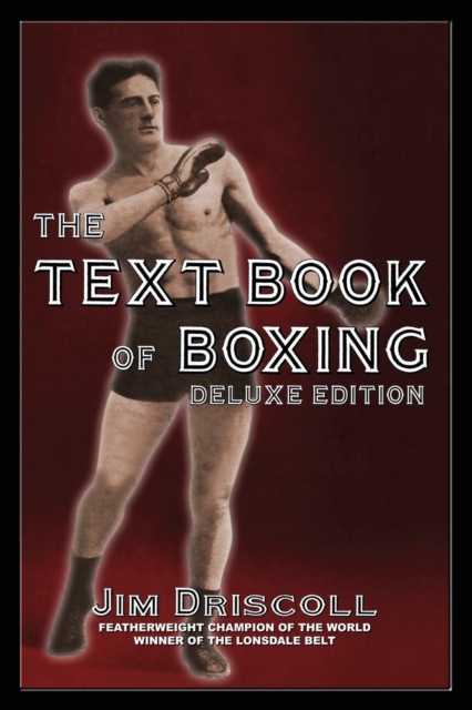 The Text Book of Boxing : The Deluxe Edition, Paperback / softback Book