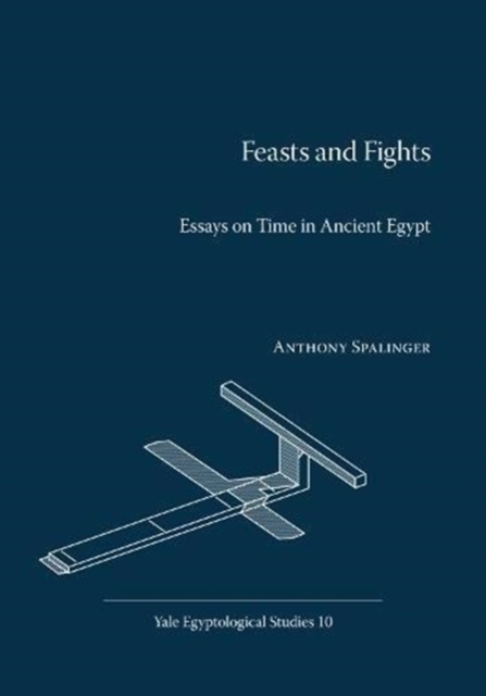Feasts and Fights : Essays on Time in Ancient Egypt, Paperback / softback Book