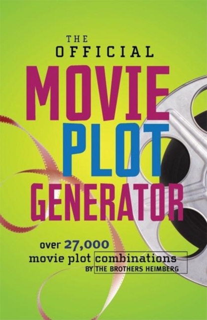 The Official Movie Plot Generator : Over 27,000 Movie Plot Combinations, Hardback Book
