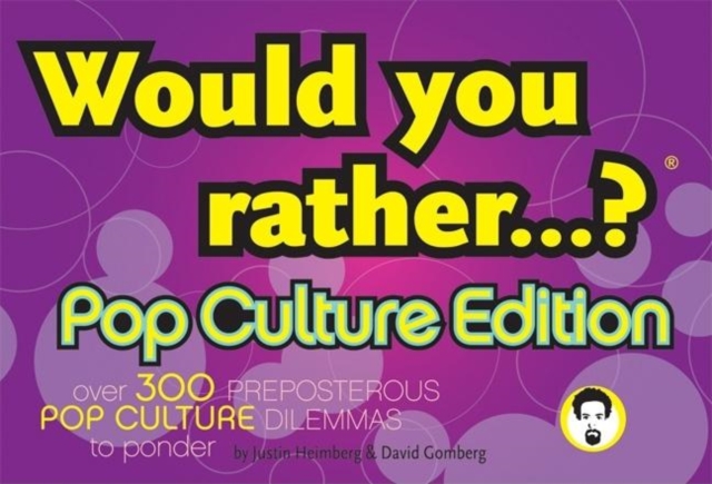 Would You Rather...?: Pop Culture Edition : Over 300 Preposterous Pop Culture Dilemmas to Ponder, Paperback / softback Book