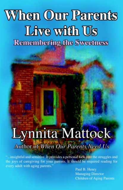 When Our Parents Live with Us : Remembering the Sweetness,  Book