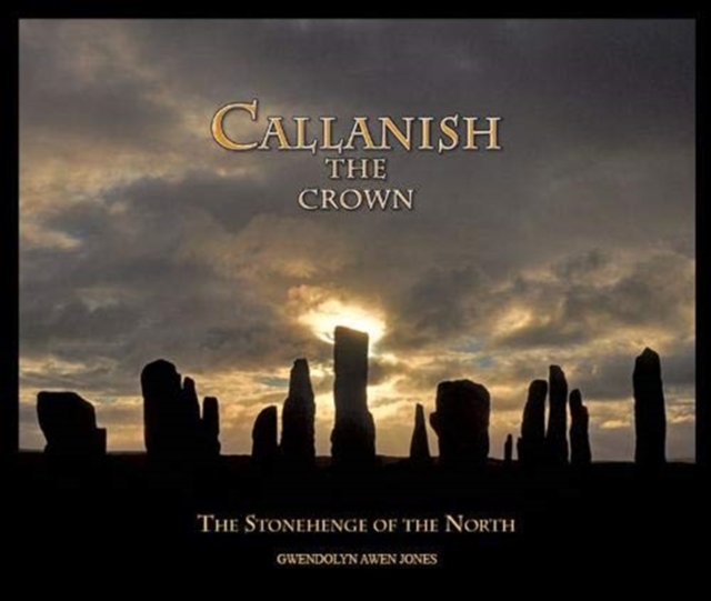 Callanish the Crown : The Stonehenge of the North, Paperback / softback Book