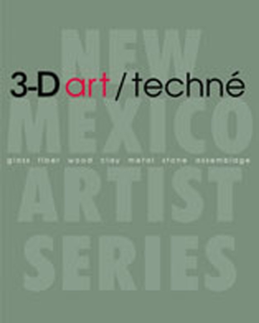 3-D Art/Teche : Glass, Fiber, Wood, Clay, Metal, Stone, Assemblage, Paperback / softback Book