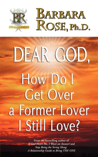 Dear God, How Do I Get Over a Former Lover I Still Love?, Paperback / softback Book
