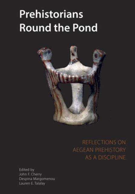 Prehistorians Round the Pond : Reflections on Aegean Prehistory as a Discipline, Paperback / softback Book