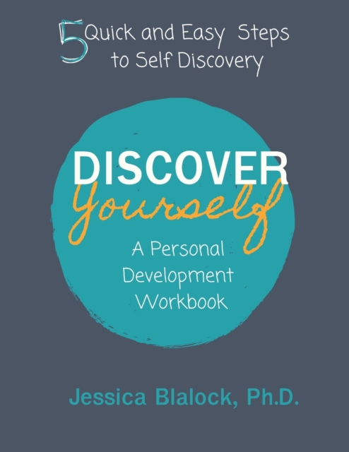 Discover Yourself : A Personal Development Workbook: 5 Quick and Easy Steps to Self Discovery, Paperback / softback Book