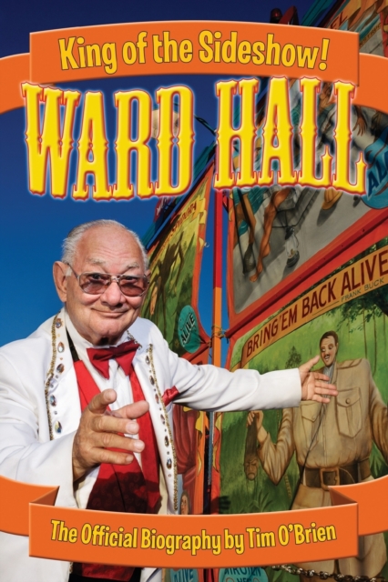 Ward Hall - King of the Sideshow!, Paperback / softback Book