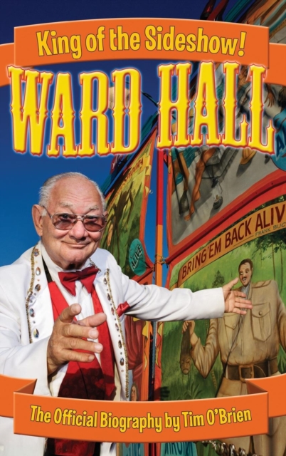 Ward Hall - King of the Sideshow!, Hardback Book