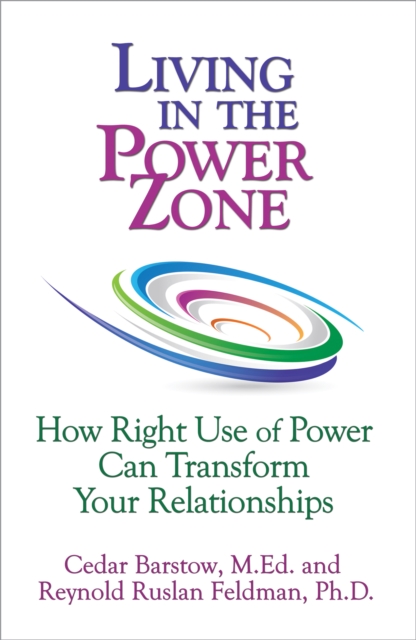 Living in the Power Zone: How Right Use of power Can Transform Your Relationships, EPUB eBook