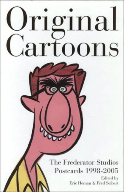 Original Cartoons : The Frederator Studio Postcards 1998-2005, Paperback / softback Book