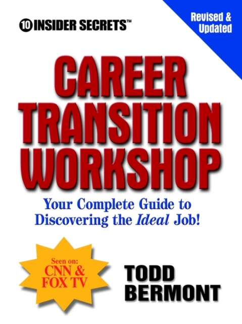 10 Insider Secrets(TM) Career Transition Workshop : Your Complete Guide to Discovering the Ideal Job!,  Book