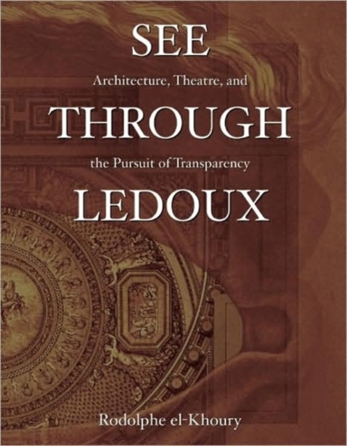 Claude Nicolas Ledoux : See Through Ledoux, Paperback Book