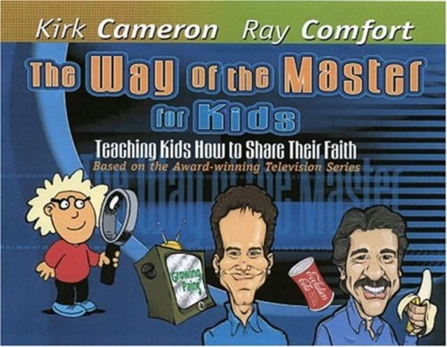 The Way of the Master for Kids : Teaching Kids How to Share Their Faith, Hardback Book