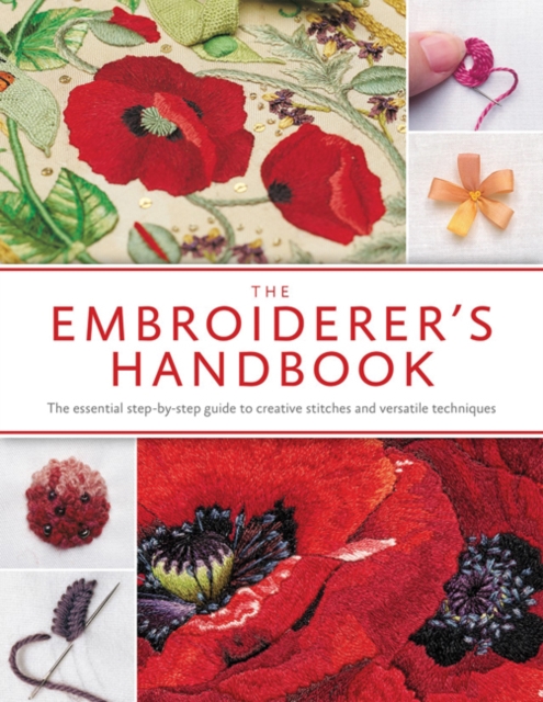 The Embroiderer's Handbook : The Ultimate Guide to Thread Embroidery, Paperback / softback Book
