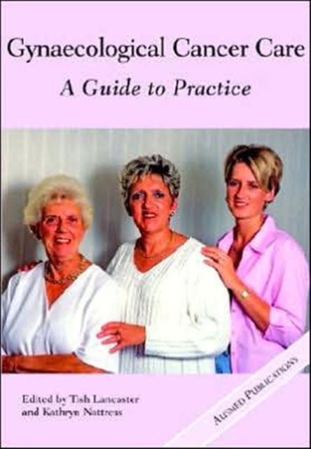 Gynaecological Cancer Care : A Guide to Practice, Paperback / softback Book