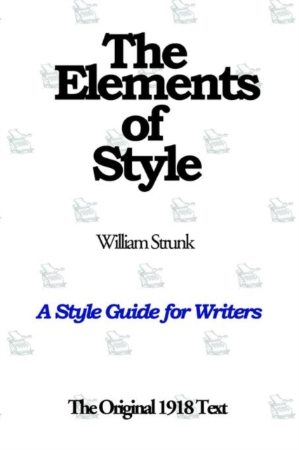 The Elements of Style : A Style Guide for Writers, Paperback / softback Book
