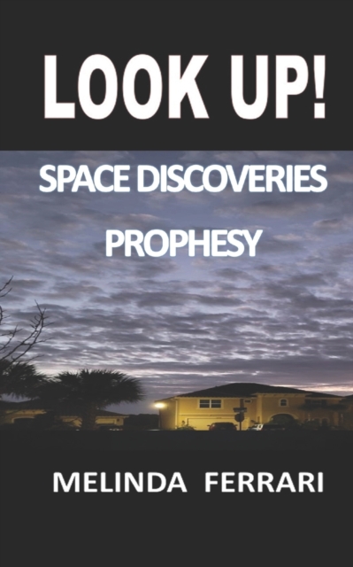 Look Up! : Space Discoveries Prophesy, Paperback / softback Book