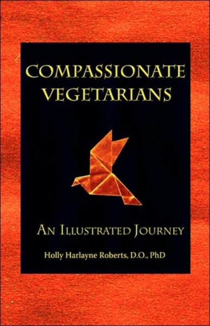 Compassionate Vegetarians, An Illustrated Journey, Hardback Book