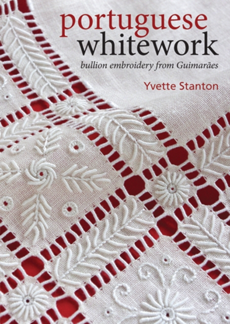 Portuguese Whitework : Bullion Embroidery from GuimaraEs, Paperback / softback Book