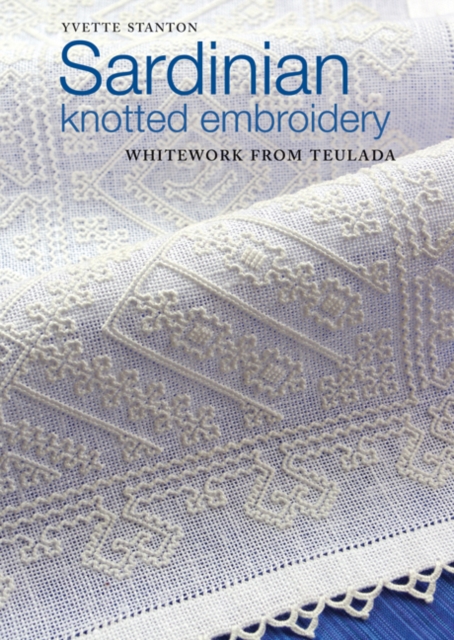 Sardinian Knotted Embroidery : Whitework from Teulada, Paperback / softback Book