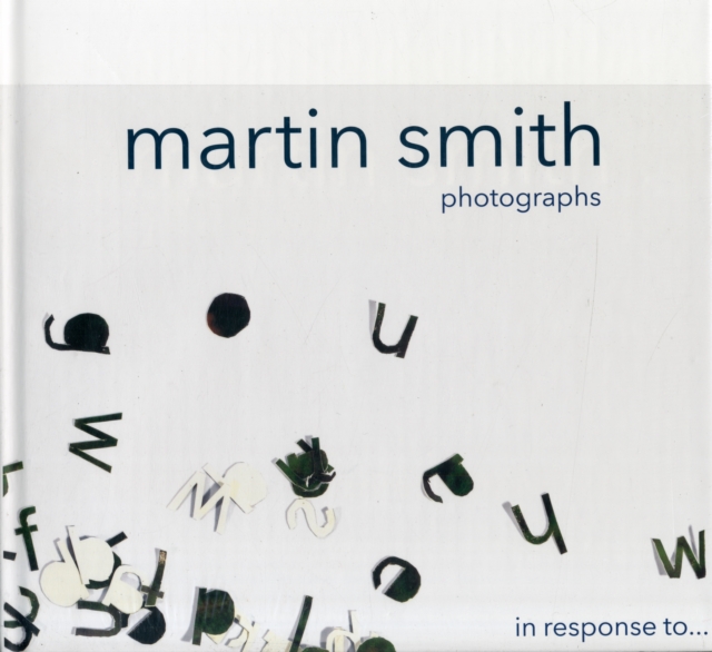 Martin Smith Photographs : in response to....., Hardback Book