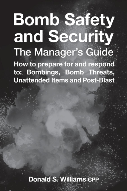 Bomb Safety and Security : The Manager's Guide, Hardback Book