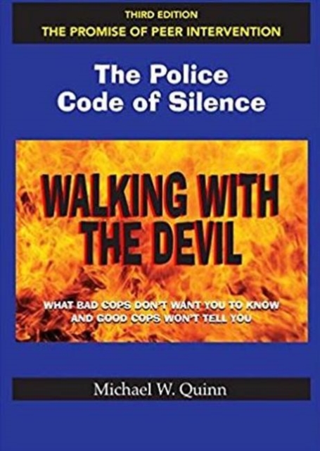 Walking With the Devil: The Police Code of Silence - The Promise of Peer Intervention : What Bad Cops Don't Want You to Know and Good Cops Won't Tell You., Hardback Book
