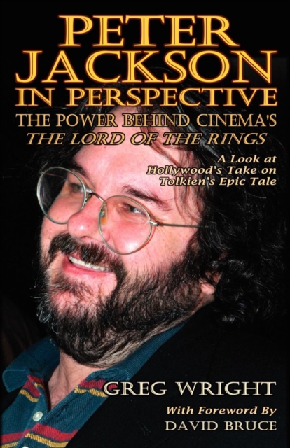 Peter Jackson in Perspective : The Power Behind Cinema's The Lord of the Rings. A Look at Hollywood's Take on Tolkien's Epic Tale., Paperback / softback Book