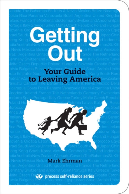 Getting Out : Your Guide to Leaving America, Paperback / softback Book