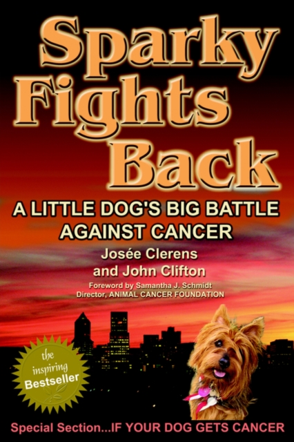 Sparky Fights Back : A Little Dog's Big Battle Against Cancer, Paperback / softback Book