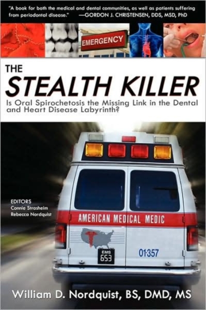 The Stealth Killer : Is Oral Spirochetosis the Missing Link in the Dental and Heart Disease Labyrinth?, Paperback / softback Book